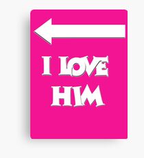 I LOVE HIM Canvas Print