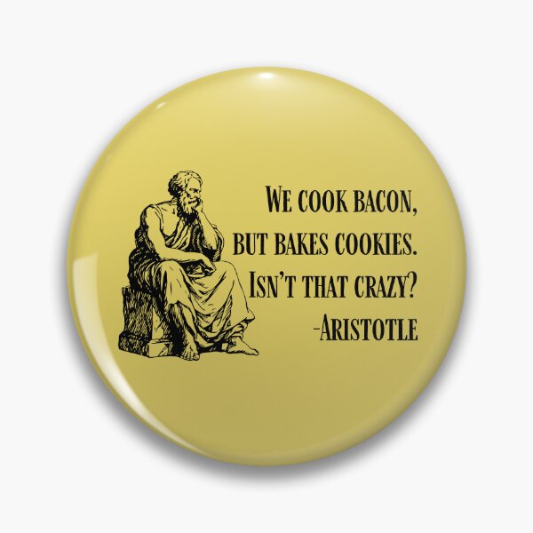 Item preview, We cook bacon, but bakes cookies. Aristotle. designed and sold by Cleanthes.