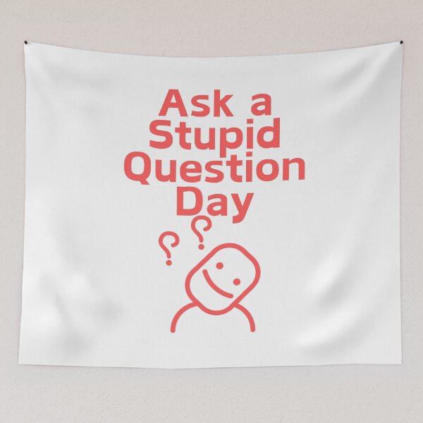 Item preview, Ask a Stupid Question Day designed and sold by Simo0455.