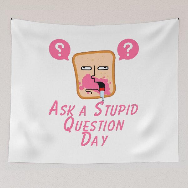Item preview, Ask a Stupid Question Day designed and sold by Simo0455.