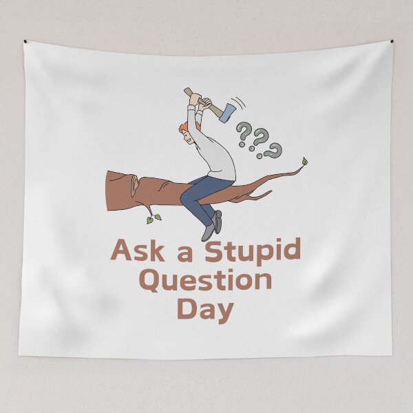 Item preview,  Ask a Stupid Question Day designed and sold by Simo0455.