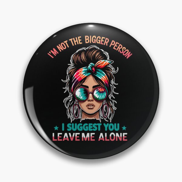 Item preview, I'm Not The Bigger Person I Suggest You Leave Me Alone designed and sold by Dressed For  Duty.