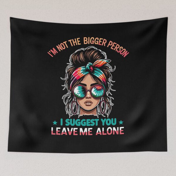 Item preview, I'm Not The Bigger Person I Suggest You Leave Me Alone designed and sold by Dressed For  Duty.