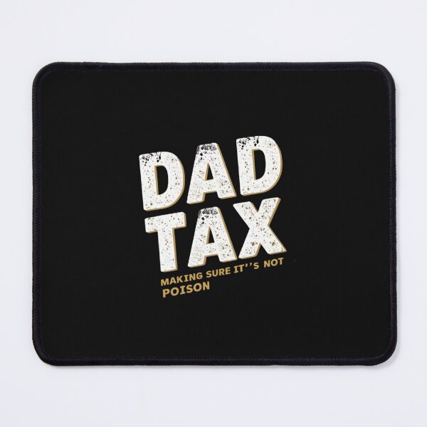 Item preview, Dad Tax Making Sure It’s Not Poison, Father's Day designed and sold by lorenzoha.