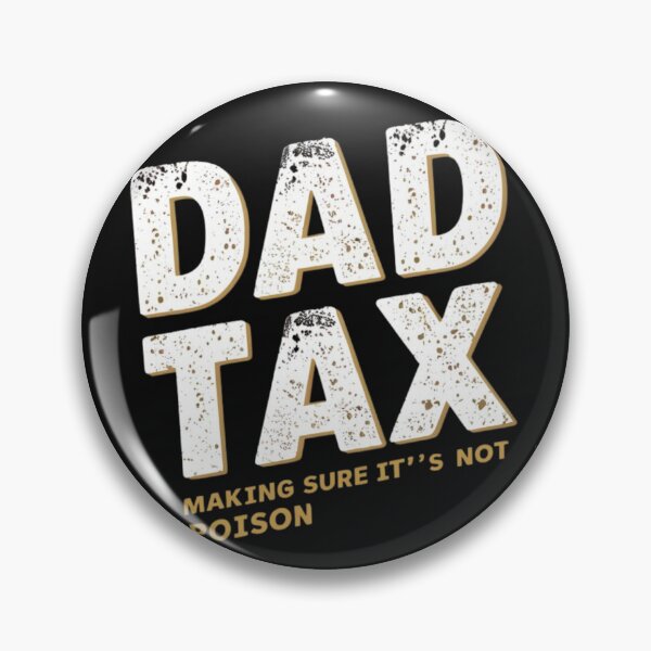 Item preview, Dad Tax Making Sure It’s Not Poison, Father's Day designed and sold by lorenzoha.
