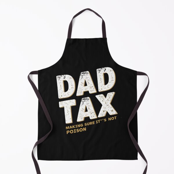 Item preview, Dad Tax Making Sure It’s Not Poison, Father's Day designed and sold by lorenzoha.