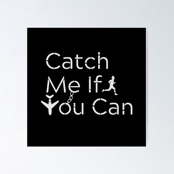 Catch Me If You Can Posters for Sale | Redbubble