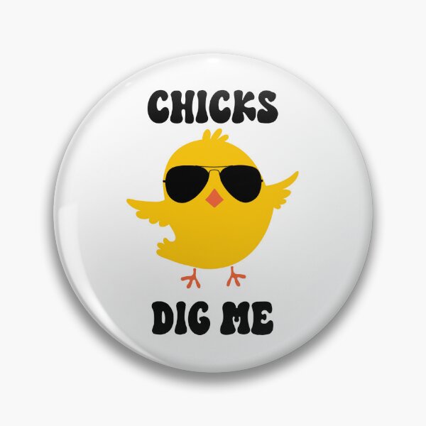 Item preview, Chicks Dig Me Baby Bird Chick With Sunglasses designed and sold by PreciouslyMade8.