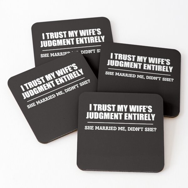 Item preview, I trust my wife's judgment entirely—she married me, didn't she? designed and sold by AngelArtss.