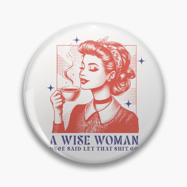 Item preview, A Wise Woman Once Said Let That Shit Go designed and sold by Acim0.