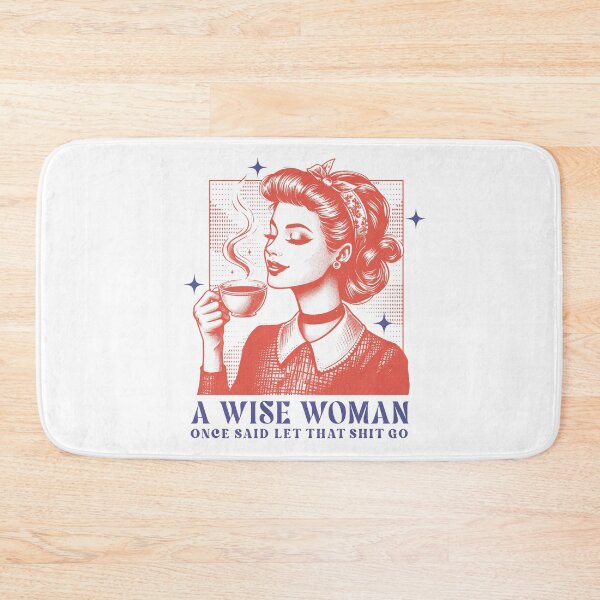 Item preview, A Wise Woman Once Said Let That Shit Go designed and sold by Acim0.