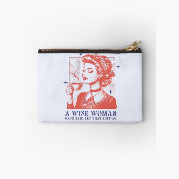 Item preview, A Wise Woman Once Said Let That Shit Go designed and sold by Acim0.