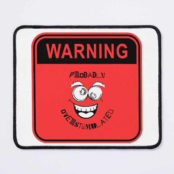 Item preview, Warning I'm probably overstimulated designed and sold by IFarty.