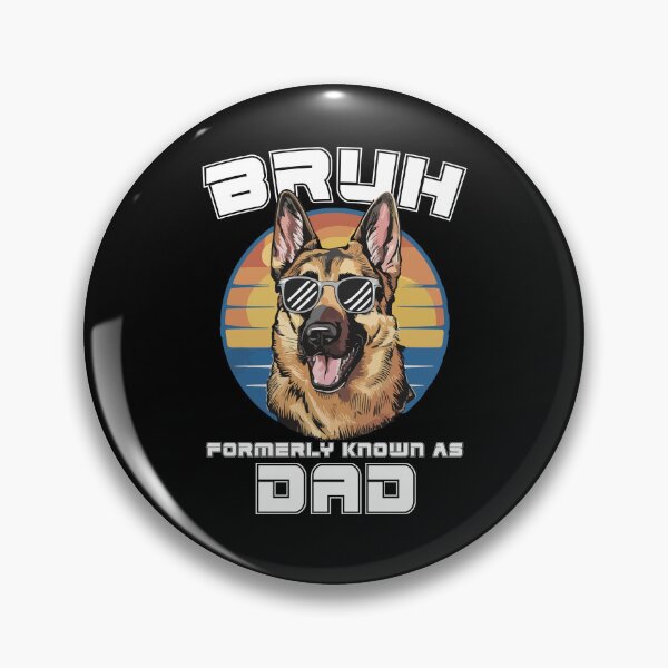 Item preview, Bruh Formerly Known As Dad German Shepherd Father's Day designed and sold by MTRBSK11.