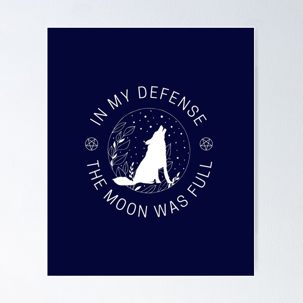Item preview, In my defense, the moon was full funny design designed and sold by SusanRoseWriter.