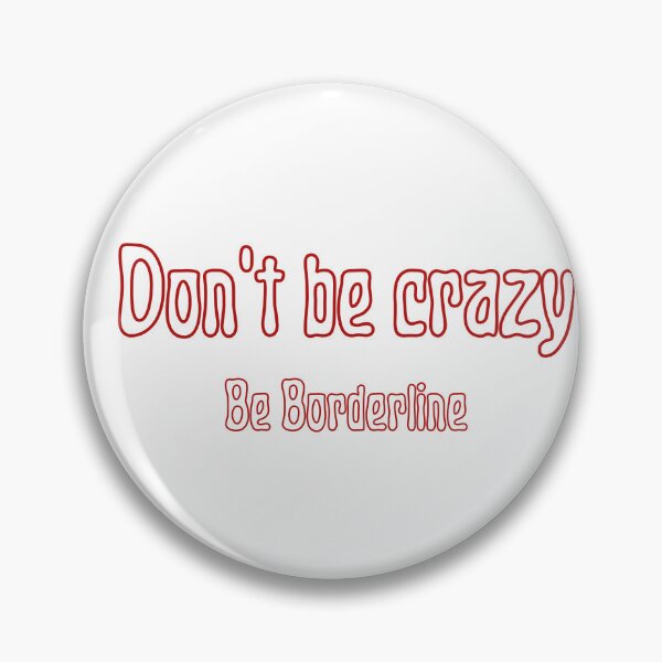 Item preview, Don't be crazy designed and sold by BorderlineBabes.