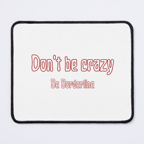 Item preview, Don't be crazy designed and sold by BorderlineBabes.