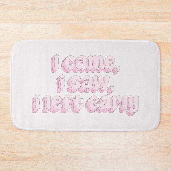 Item preview,  I came, i saw, i left early designed and sold by Sakurafy.