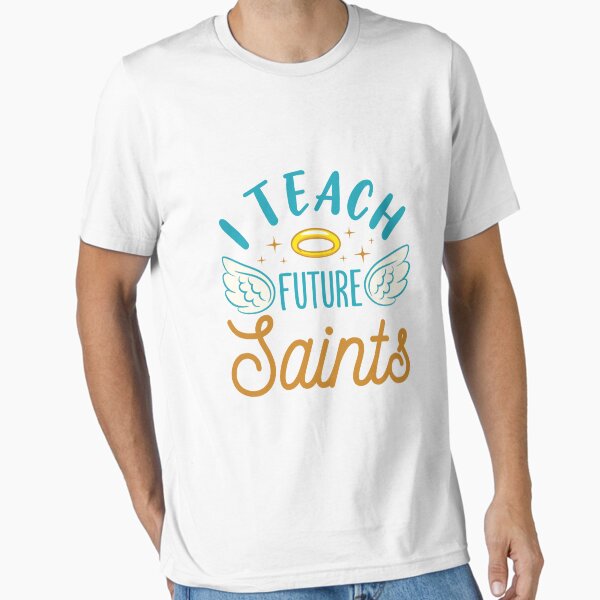 Item preview, I Teach Future Saints Catholic Teacher designed and sold by jaygo.