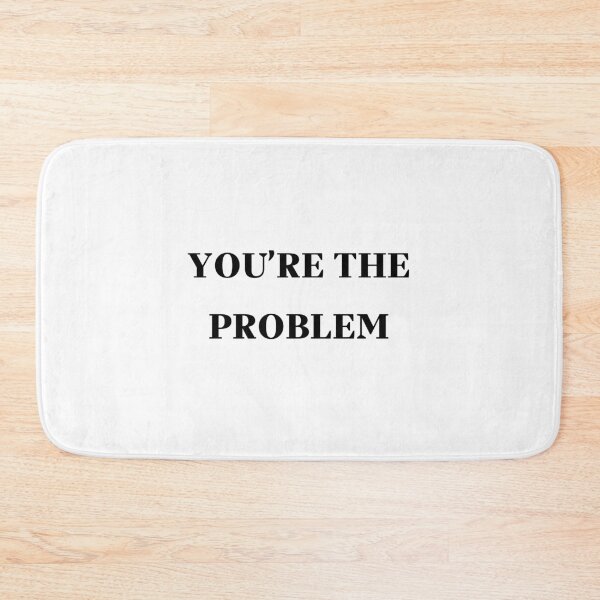 Item preview, You're the problem Print designed and sold by LarkaArt.