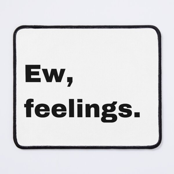 Item preview, Ew, feelings. designed and sold by HadleyCruz.