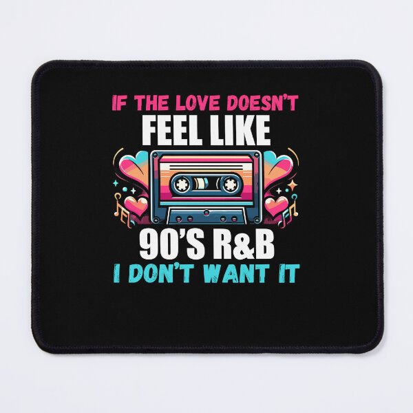 Item preview, If The Love Doesn't Feel Like 90's R&B I Don't Want It designed and sold by Dressed For  Duty.