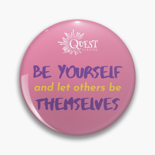 Item preview, Be yourself and let others be themselves designed and sold by Quest Theatre.