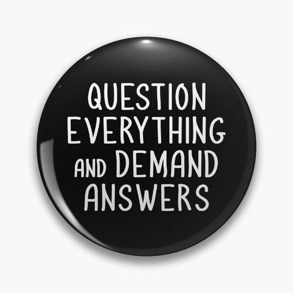 Item preview, Question Everything Demand Answers designed and sold by machmigo.