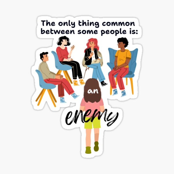 The only thing common between some people an enemy Sticker