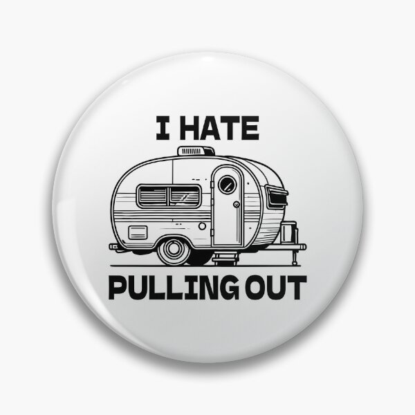 Item preview, I Hate Pulling Out Camping Outdoors designed and sold by TKsTees.