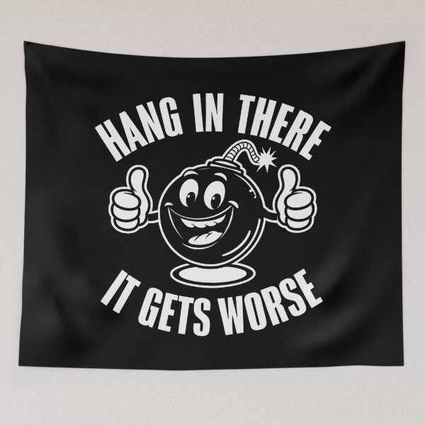 Item preview, Hang In There It Gets Wors designed and sold by Haji  Kamora.