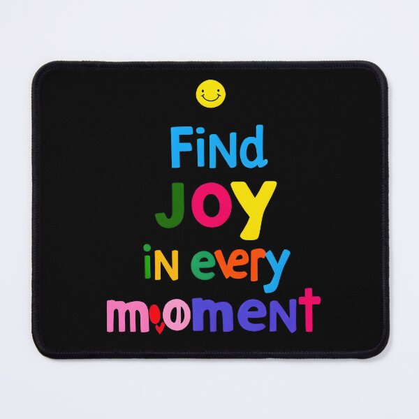 Item preview, Find Joy in Every Moment designed and sold by MrKATORSKI.