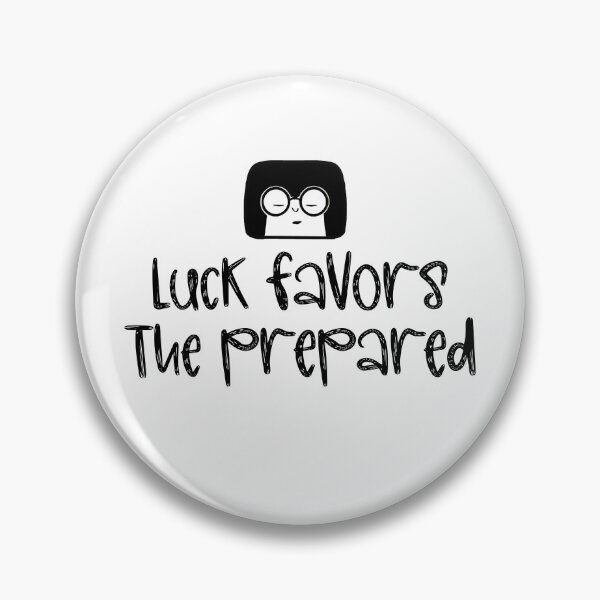 Item preview, Luck Favors The Prepared designed and sold by Tessa Art.