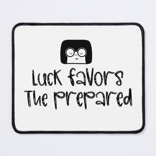 Item preview, Luck Favors The Prepared designed and sold by Tessa Art.