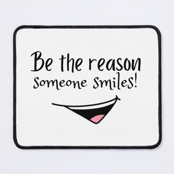Item preview, Be The Reason Someone Smiles designed and sold by PixelsNBows.