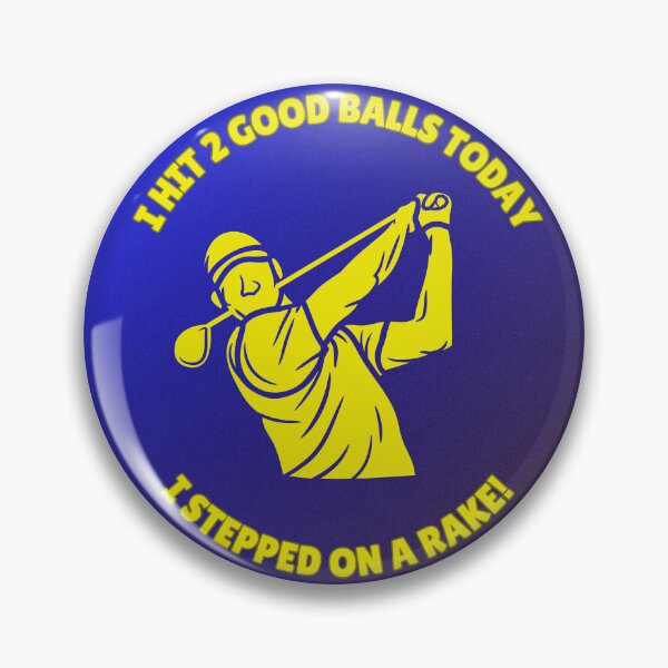 Item preview, Golf Design – "I Hit 2 Good Balls Today, I Stepped on a Rake!" designed and sold by PaultonDesigns.