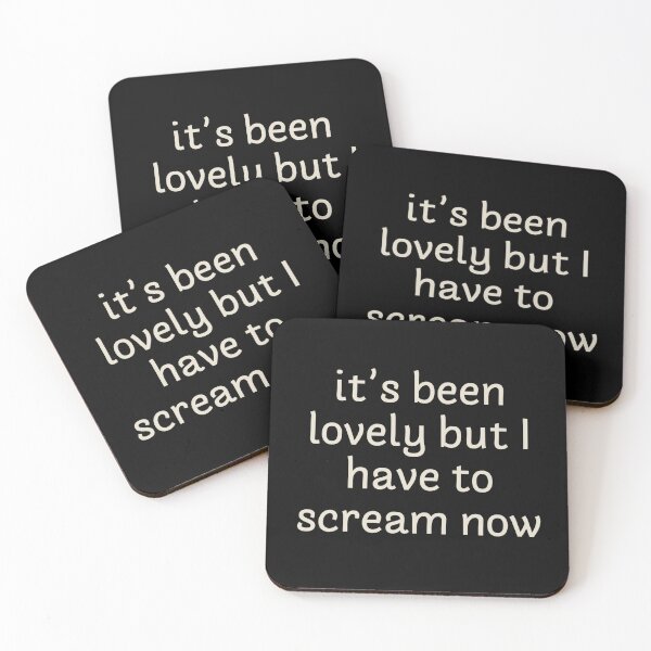Item preview, It's been lovely but I have to scream now designed and sold by Corinne Alexa Jackson.