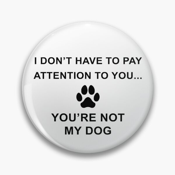Item preview, You're not my dog designed and sold by MDesign8.