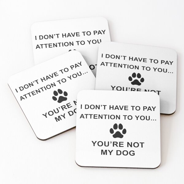 Item preview, You're not my dog designed and sold by MDesign8.