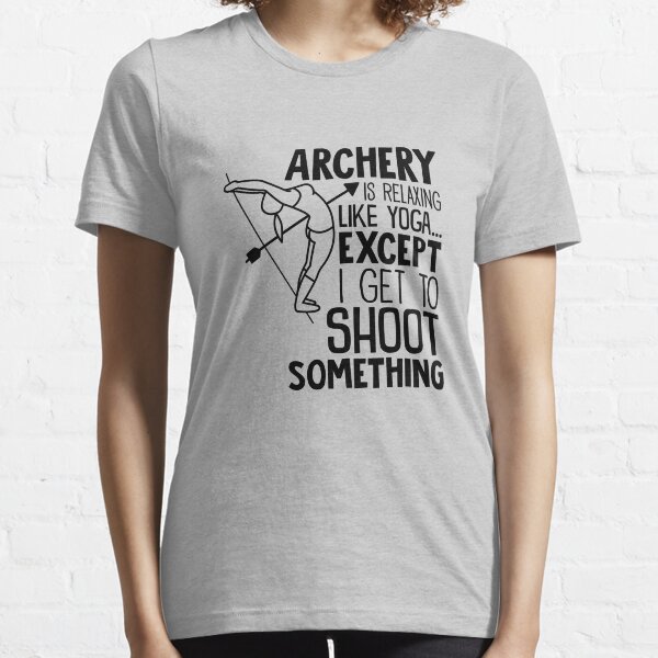 Archery Tee, Archery Shirt, Like Yoga But I Shoot Something, Bow And Arrow, Yoga Shirt, Yoga Gift, Unisex Shirt For Archers, Men Women Kids Essential T-Shirt