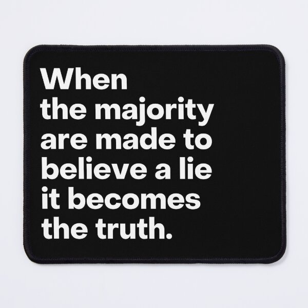 Item preview, When The Majority Are Made To Believe A Lie It Becomes The Truth designed and sold by Liberty Boulevard.