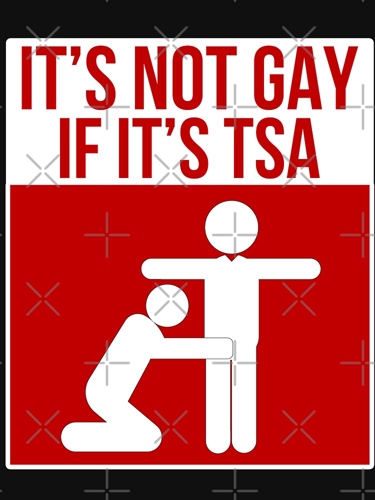 it's not gay if it's tsa shirt