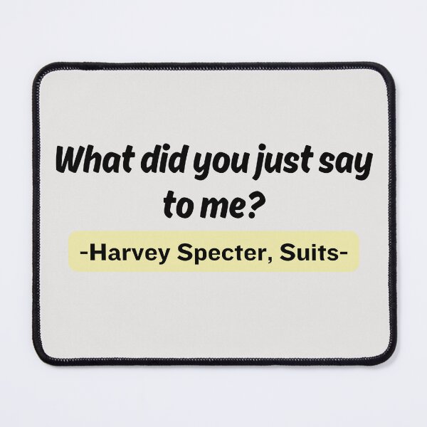 Item preview, Suits: Harvey quote, What did you just say to me? designed and sold by lmfluffycat.