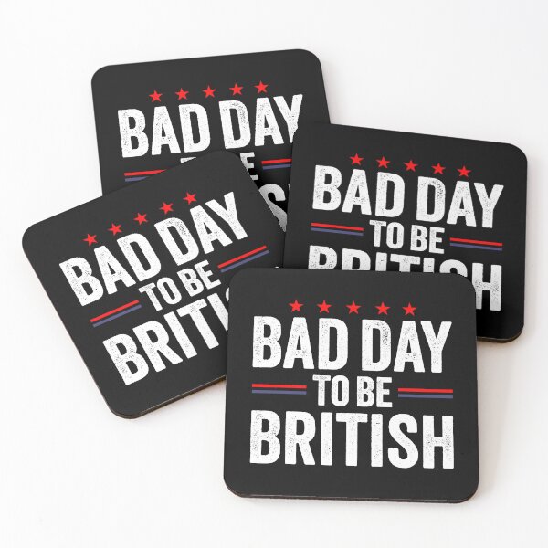 Item preview, Funny July 4th Sarcastic Memes, Bad Day To Be British designed and sold by Singhe Design.