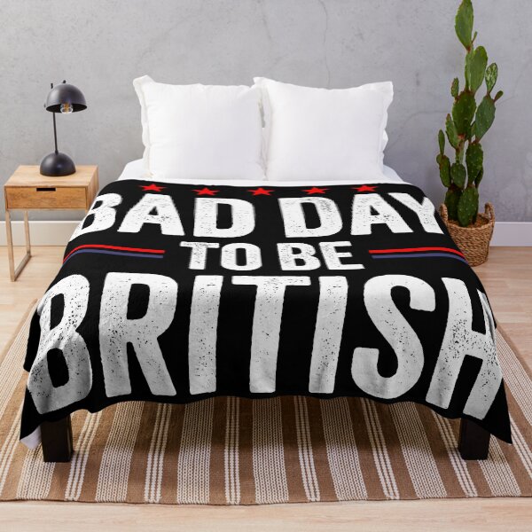 Item preview, Funny July 4th Sarcastic Memes, Bad Day To Be British designed and sold by Singhe Design.