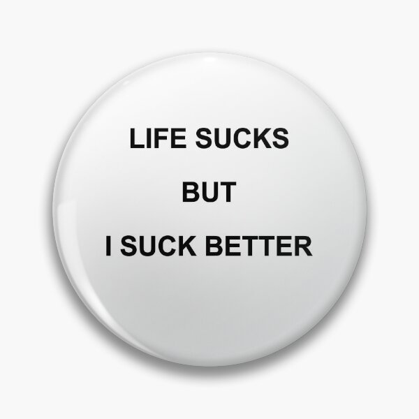 Item preview, LIFE SUCKS BUT I SUCK BETTER. BLACK DESIGN designed and sold by Rejiboustarts.