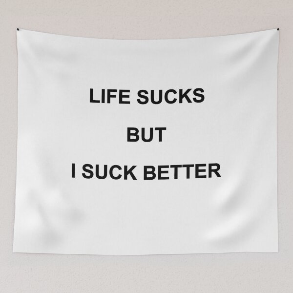 Item preview, LIFE SUCKS BUT I SUCK BETTER. BLACK DESIGN designed and sold by Rejiboustarts.