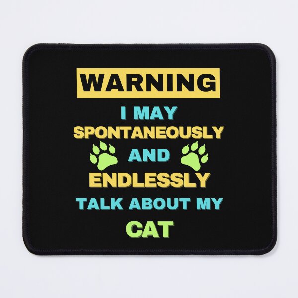 Item preview, Warning: May Spontaneously Start Talking About my Cat designed and sold by Fredster1966.