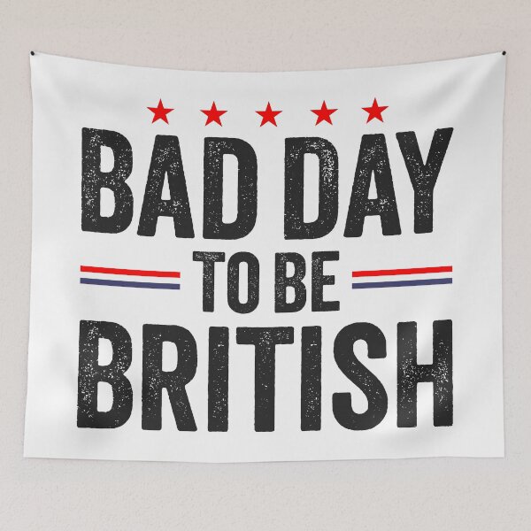 Item preview, Funny July 4th Sarcastic Memes, Bad Day To Be British designed and sold by Singhe Design.