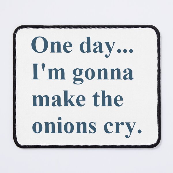 Item preview, one day im gonna make the onions cry designed and sold by 17miaul.